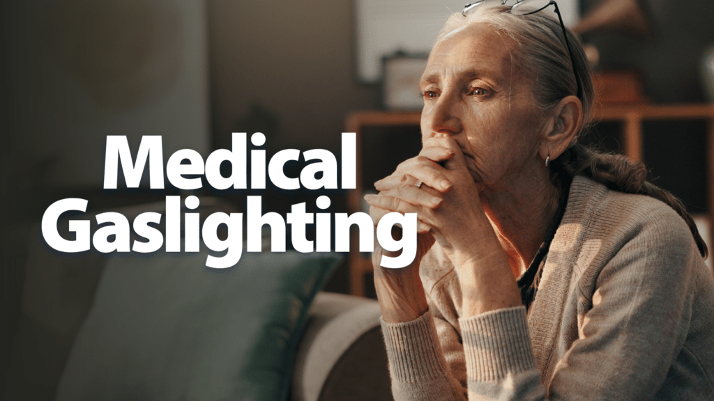 Medical Blindspots 2 of 3 Medical Gaslighting When Medicine Says It&rsquo;s All in Your Head