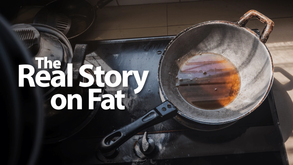 The REAL Story on Fat