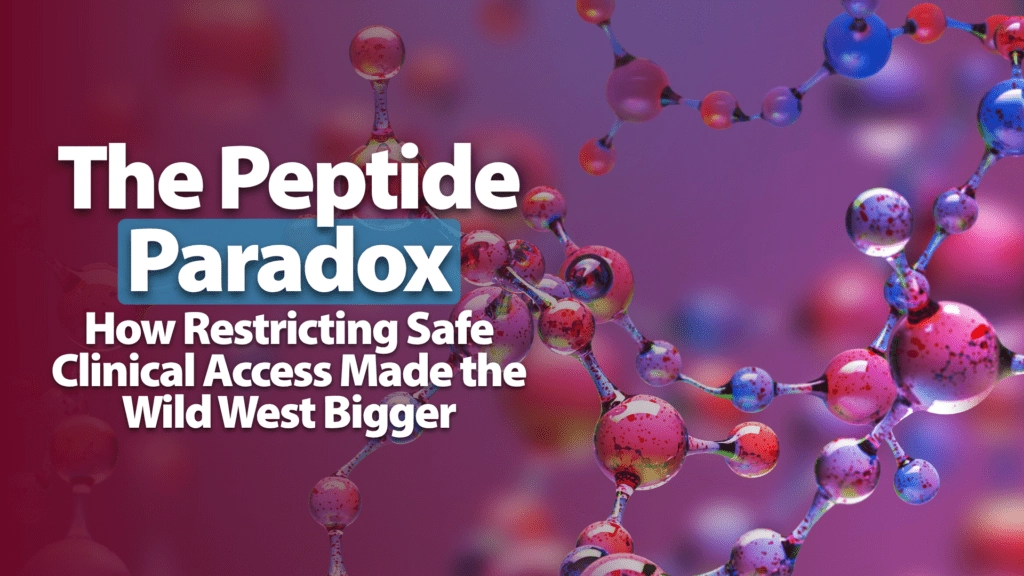 The Peptide Paradox How Restricting Safe Clinical Access Made the Wild West Bigger