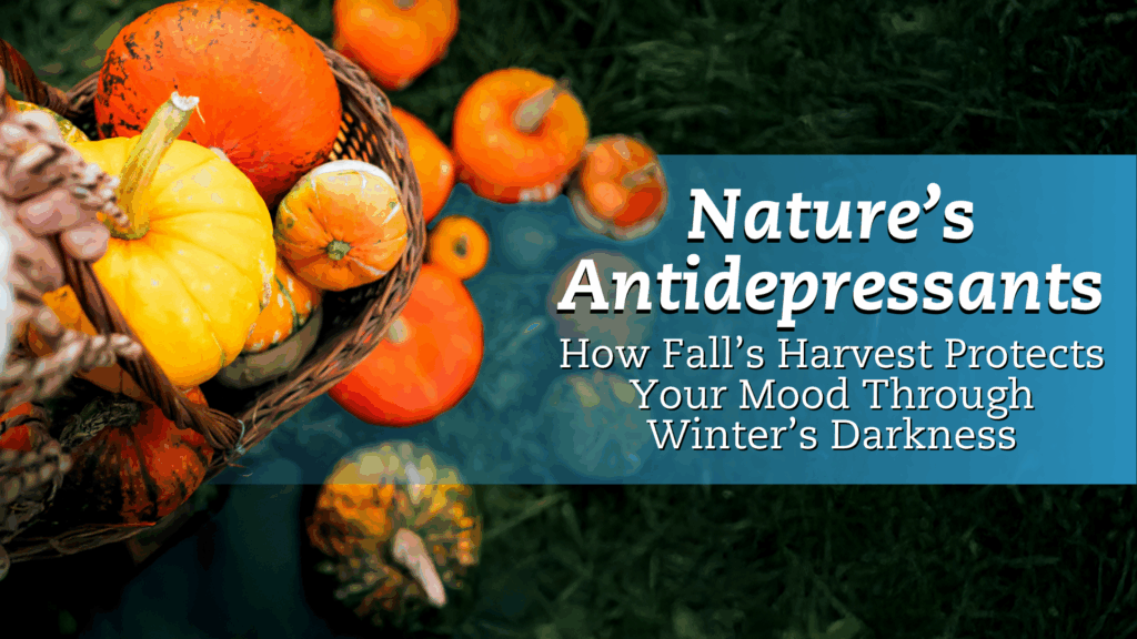 Autumn pumpkins and gourds in a basket with text promoting natural antidepressants and the benefits of fall&rsquo;s harvest for boosting mood during winter.