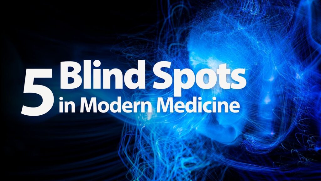 5-Blind-Spots-in-Modern-Medicine