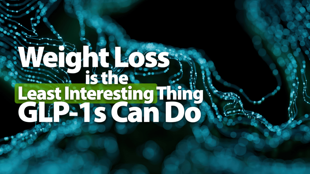Weight Loss is the Least Interesting Thing GLP-1s Can Do (1)
