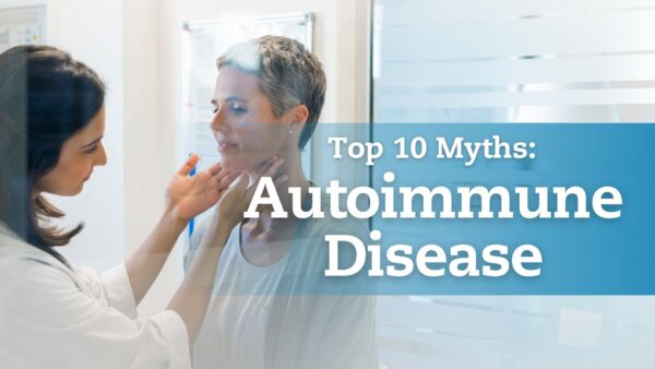 Top 10 Myths About Autoimmune Disease