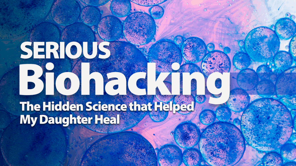 Rchmond Functional Medicine Serious | Biohacking: The Hidden Science That Helped My Daughter Heal